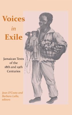 Voices In Exile Jamaican Texts Of The 18th And 19th Centuries