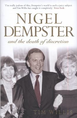 Nigel Dempster: The Death of Discretion: The Life and Legacy of the World's Greatest Gossip