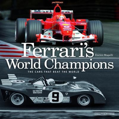 Ferrari World Champions: The Cars That Beat The World