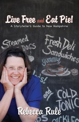 Live Free And Eat Pie A Storytellers Guide To New Hampshire