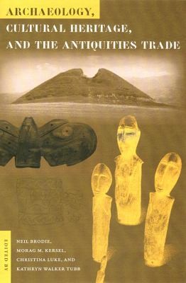 Archaeology Cultural Heritage And The Antiquities Trade