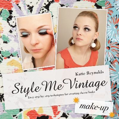 Style Me Vintage: Easy Step-by-Step Techniques For Creating Classic Looks
