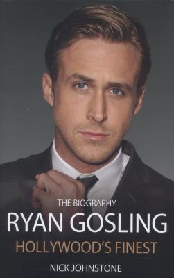 Ryan Gosling: Hollywood's Finest