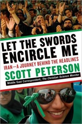 Let The Swords Encircle Me: Iran Journey Behind The Headlines