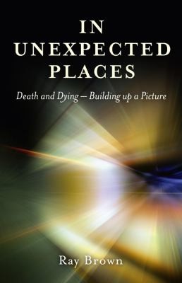 In Unexpected Places Death And Dying Building Up A Picture