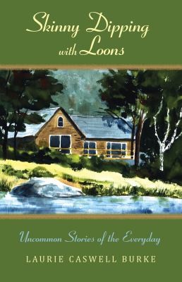 Skinny Dipping With Loons Uncommon Stories Of The Everyday