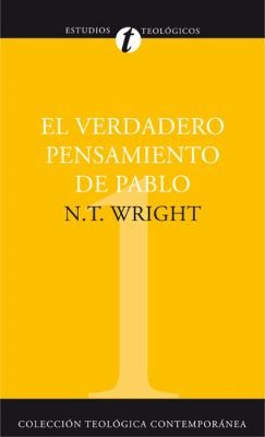 El Verdadero Pensamiento De Pablo Ensayo Sobre La Teologa Paulina