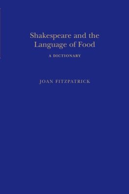 Shakespeare And The Language Of Food A Dictionary