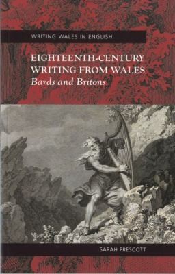 Eighteenth-century Writing from Wales: Bards and Britons