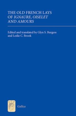 The Old French Lays of Ignaure Oiselet and Amours