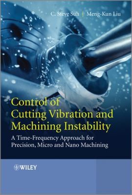 Control of Cutting Vibration and Machining Instability: Time-Frequency Approach for Precision Micro and Nano Machining
