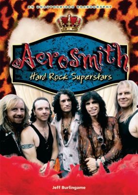 Aerosmith Hard Rock Superstars An Unauthorized Rockography