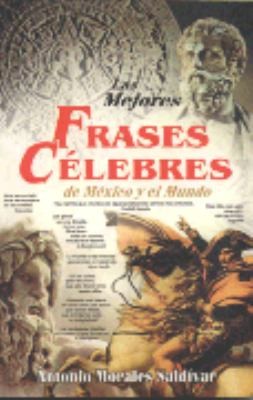 Las Mejores Frases Clebres De Mxico Y El Mundo