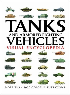 Tanks and Armored Fighting Vehicles Visual Encyclopedia