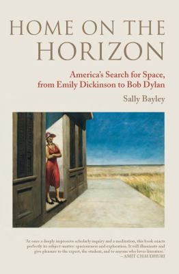 Home on the Horizon: America's Search for Space from Emily Dickinson to Bob Dylan