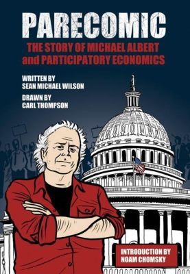 Parecomic The Story Of Michael Albert And Participatory Economics