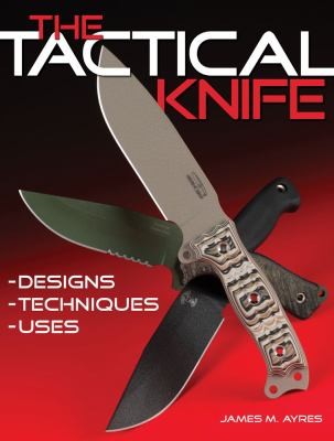 The Tactical Knife Designs Techniques Uses