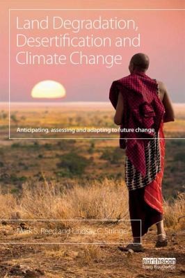 Climate Change and Desertification: Anticipating, Assessing, and Adapting to Future Change in Drylands