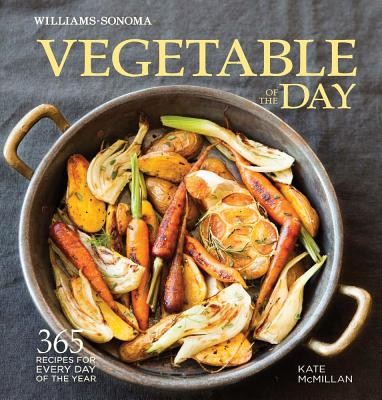 Vegetable Of The Day: 365 Recipes For Every Day Of The Year