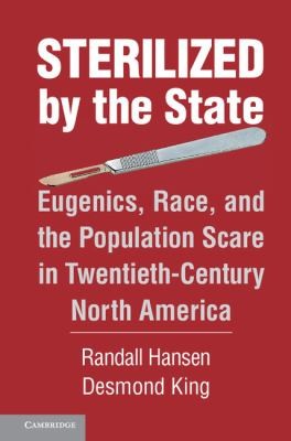 Sterilized By The State Eugenics Race And The Population Scare In Twentiethcentury North America