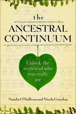 The Ancestral Continuum Unlock The Secrets Of Who You Really Are