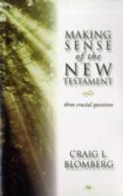 Making Sense Of The New Testament: Three Crucial Questions