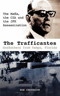 The Trafficantes Godfathers From Tampa Florida The Mafia The Cia And The Jfk Assassination