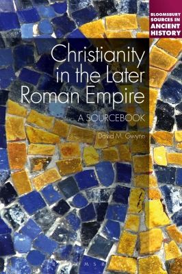 Christianity In The Later Roman Empire Ad 284476 A Sourcebook