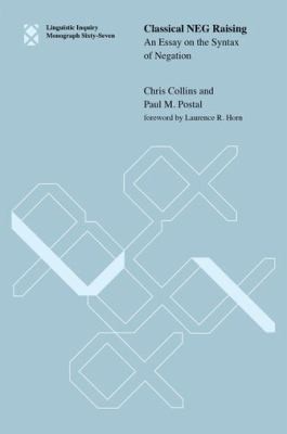 Classical Neg Raising: An Essay on the Syntax of Negation