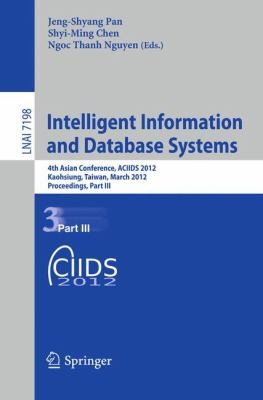Intelligent Information and Database Systems: 4th Asian Conference, ACIIDS 2012, Kaohsiung, Taiwan, March 19-21, 2012, Proceedings, Part III