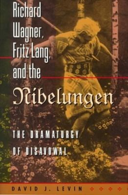 Richard Wagner Fritz Lang And The Nibelungen The Dramaturgy Of Disavowal