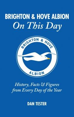Brighton Hove Albion On This Day: History, Facts, Figures From Every Day Of The Year