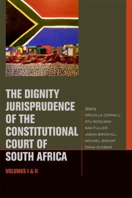 The Dignity Jurisprudence Of The Constitutional Court Of South Africa: Cases And Materials