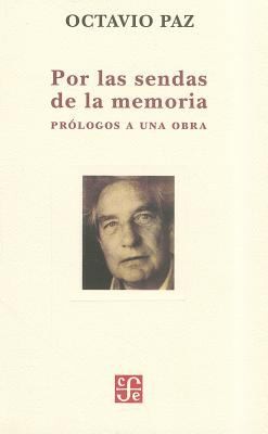 Por Las Sendas De La Memoria Prlogos A Una Obra