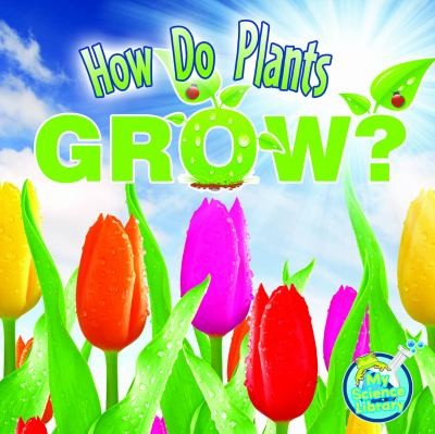 How Do Plants Grow