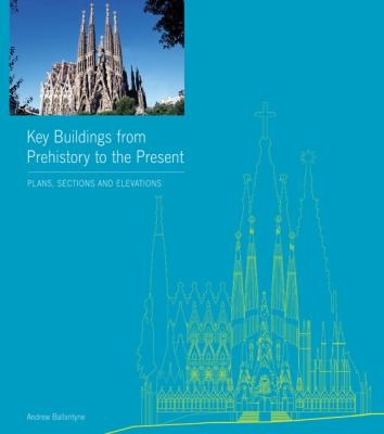 Key Buildings From Prehistory To The Present Plans Sections And Elevations