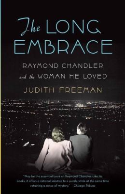 The Long Embrace: Raymond Chandler and the Woman He Loved