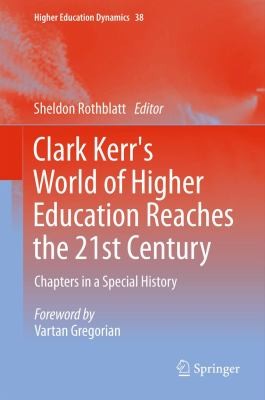 Clark Kerr's World of Higher Education Reaches the 21st Century: Chapters in a Special History
