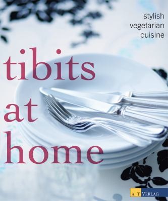 Tibits At Home: Stylish Vegetarian Cuisine