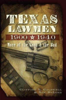 Texas Lawmen 1900-1940: More Of The Good And The Bad