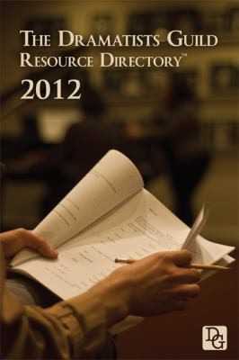 The Dramatists Guild Resource Directory 2012 The Writers Guide To The Theatrical Marketplace
