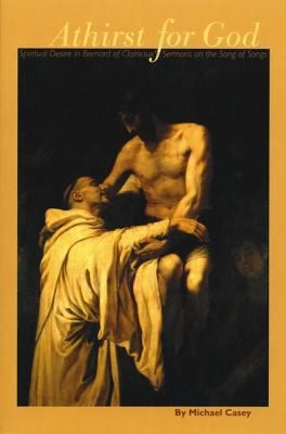 A Thirst For God: Spiritual Desire In Bernard Of Clairvaux's Sermons On The Song Of Songs