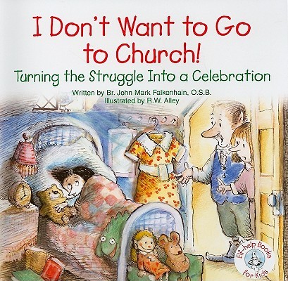 I Don't Want to Go to Church: Turning the Struggle Into a Celebration