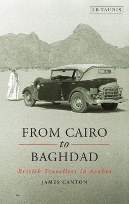 From Cairo To Baghdad British Travellers In Arabia