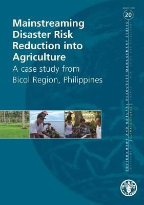 Mainstreaming Disaster Risk Reduction Into Agriculture: A Case Study From Bicol Region, Philippines