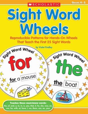 Sight Word Wheels: Reproducible Patterns For Hands-On Wheels That Teach The First 25 Sight Words