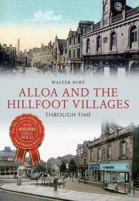 Alloa And The Hillfoot Villages Through Time