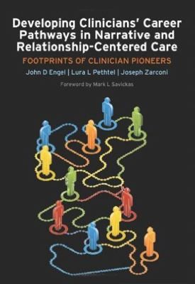 Developing Clinicians' Career Pathways in Narrative and Relationship-Centered Care: Footprints of Clinician Pioneers