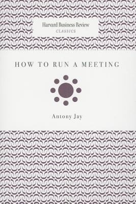 How to Run a Meeting
            
                Harvard Business Review Classics