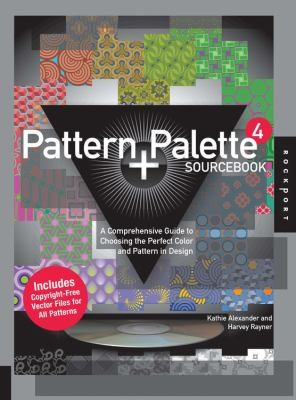 Pattern Palette Sourcebook 4: A Comprehensive Guide To Choosing The Perfect Color And Pattern In Design